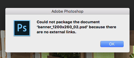 Photoshop error message generated when there are no linked images to package with a Photoshop document