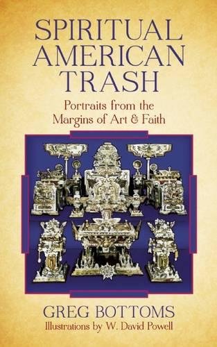cover of Spiritual American Trash: Portraits from the Margins of Art and Faith by Greg Bottoms