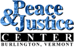 [Peace &
Justice Center, Burlington, Vermont]