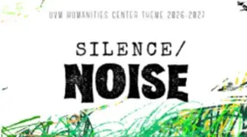 Graphic for UVM Humanities Center Theme 2026–2027 with the words ‘Silence / Noise’ in large black type on a white background