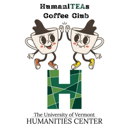  logo for "HumaniTEAS Coffee Club" and "The University of Vermont HUMANITIES CENTER.