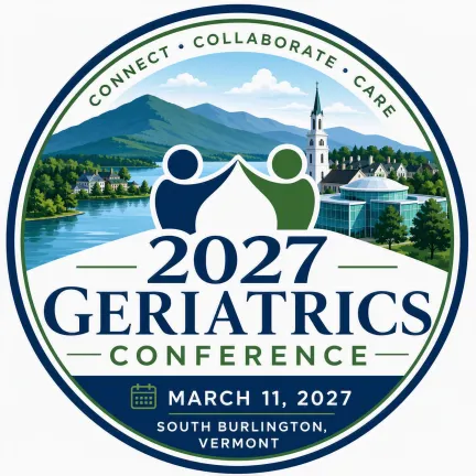 Circular logo for the 2027 Geriatrics Conference featuring two stylized figures in blue and green against a Vermont landscape with mountains, a lake, a church steeple, and modern buildings. Text reads: “Connect • Collaborate • Care,” “2027 Geriatrics Conference,” “March 11, 2027,” and “South Burlington, Vermont.”