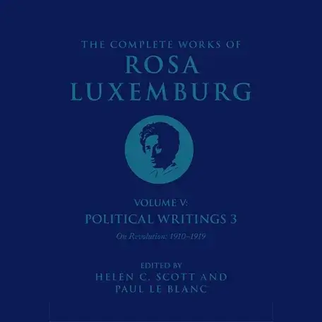 The Complete Works of Rosa Luxemburg Volume V: Political Writings 3, On Revolution 1910–1919