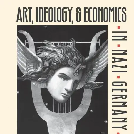 Art, Ideology, and Economics in Nazi Germany: The Reich Chambers of Music, Theater, and the Visual Arts