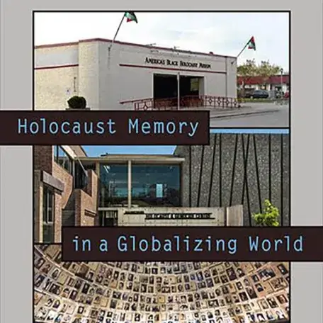 Holocaust Memory in a Globalizing World Edited by Jacob S. Eder, Philipp Gassert and Alan E. Steinweis