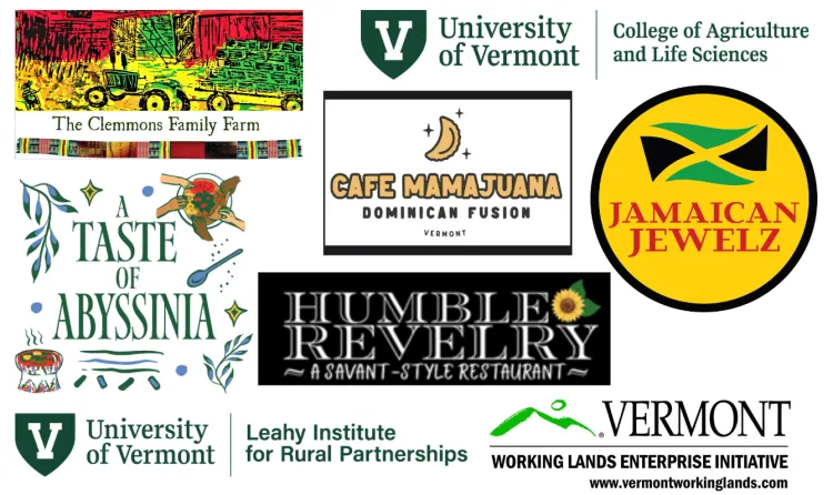 A collage of eight different logos for Clemmons Family Farm, UVM College of Agriculture and Life Sciences and the Leahy Institute for Rural Partnerships, the Vermont Agency of Agriculture, Food and Markets Working Lands Enterprise Initiative, then the restaurants Jamaican Jewelz, Humble Revelry, A Taste of Abyssinia and Cafe Mamajuana. The color palette for the collage is deep greens, black, white, golden yellow and red.