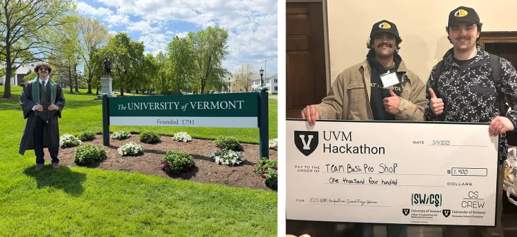 Two photos. At left a graduate in their cap and gown stands beside the University of Vermont Sign. At right, two students hold a large check for winning the UVM Hackathon