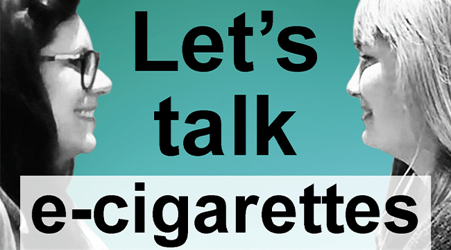 Let's talk e-cigarettes text with photo of 2 women facing each other