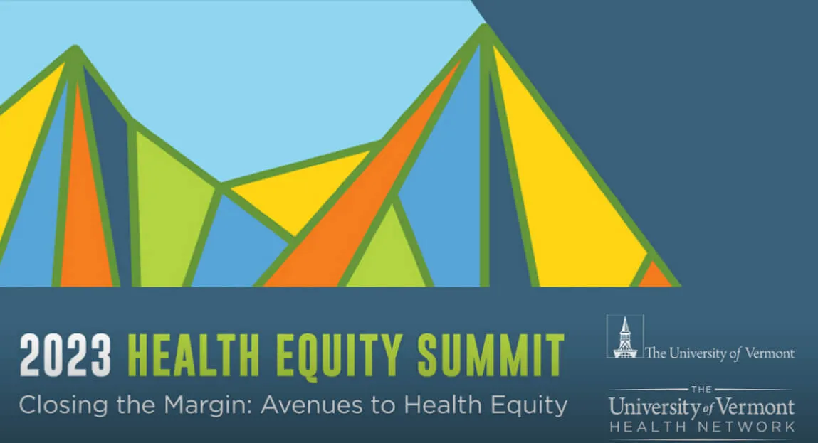 Colorful geometric shapes with graphic logos for UVM and UVM Health Network beside text that reads  A microchip wafer being examined at the University of Vermont Consortium with UVM, GlobalFoundries Wins Recognition as Tech Hub The 2023 Health Equity Summit logo graphic UVM’s 2023 Health Equity Summit "Closing the Margin: Avenues to Health Equity" 