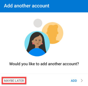 Add another account chance screen with Maybe Later highlighted
