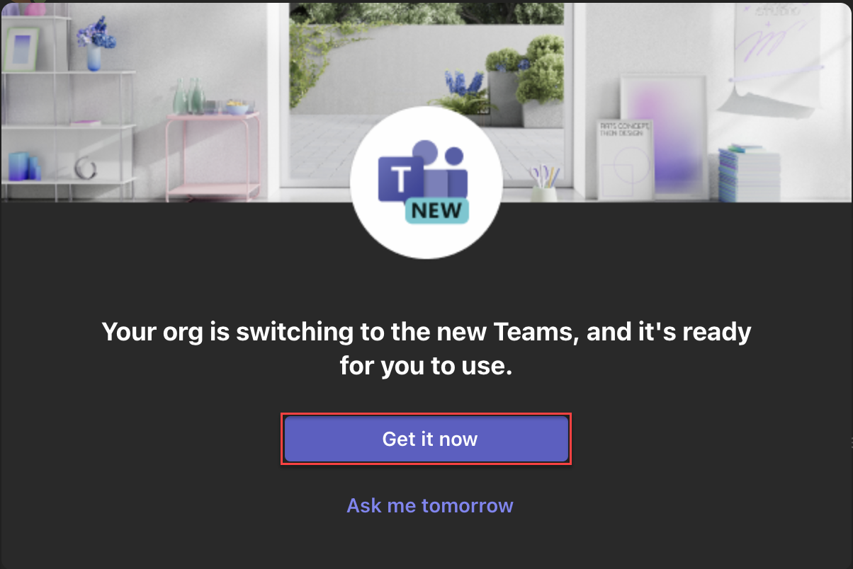 Purple Get it now button on top of a black background with text directing you to install New Teams