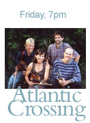 Friday, 7pm - Atlantic Crossing