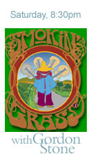 Saturday 8:30pm - Smokin Grass with Gordon Stone
