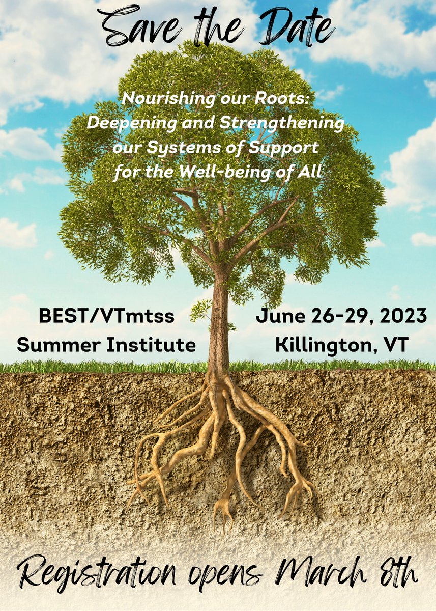 An image of a tree with roots underground with the words: Save the Date: Nourishing Our Roots: Deepending and Strengthening our Systems of Support for the Well-Being of All. BEST/VTmtss Summer Institute, June 26-29, 2023, Killington, VT. Registration opens March 8th.