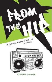 cover of From the Hip, A Concise History of Hip Hop (in sonnets) by Stephen Cramer