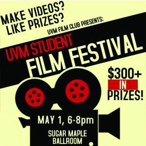 Make videos? Like prizes? UVM Film Club presents: UVM Student Film Festival