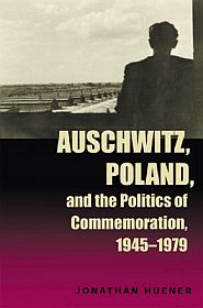http://www.ohioswallow.com/book/Auschwitz%2C+Poland%2C+and+the+Politics+of+Commemoration%2C+1945%E2%80%931979
