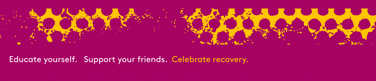pink background with yellow tire tread stripe that reads educate yourself, support your friends and celebrate recovery