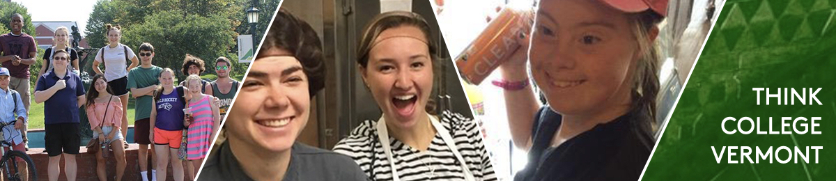 A three-part image: At left, a group shot of students with disabilities, gathered around a fountain on the UVM campus. Next, a pair of young women in hairnets pose for a cheeky photo while prepping food in a commercial kitchen. Finally, a young woman in her twenties, with Down Syndrome, pauses while stocking cans in a cooler to smile at the camera. Think College VT.