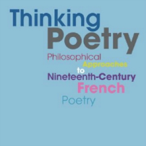 Joseph Acquisto, Thinking Poetry: Philosophical Approaches to Nineteenth-Century Poetry