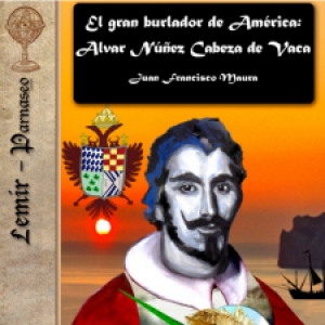 Juan Maura: El gran burlador de América: Alvar Núñez Cabeza de Vaca