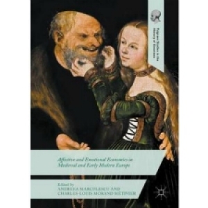 Affective and Emotional Economies in Medieval and Early Modern Europe