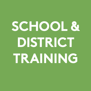 SCHOOL AND DISTRICT TRAINING