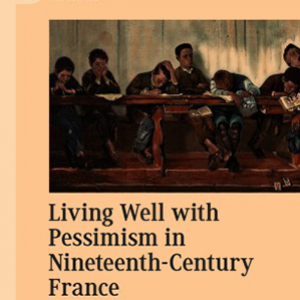 Living Well with Pessimism in Nineteenth-Century France book cover