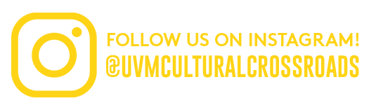 Follow us on Instagram at uvm cultural crossroads