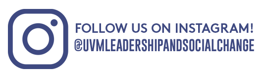 Follow us on Instagram at uvm leadership and social change