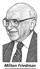 [Milton Friedman]