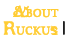 about ruckus